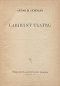 Szyfman Arnold – Labirynt teatru.