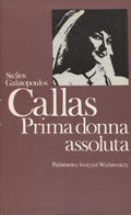 Galatopoulos Stelios – Callas : prima donna assoluta.