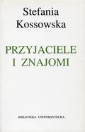 Kossowska Stefania – Przyjaciele i znajomi.