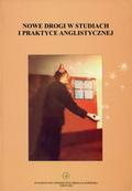 Nowe drogi w studiach i praktyce anglistycznej.