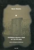 Wiewióra Marcin – Architektura obronna w Nubii od V do XVI wieku.