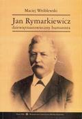 Wróblewski Maciej – Jan Rymarkiewicz : dziewiętnastowieczny humanista.