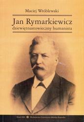 Jan Rymarkiewicz - dziewiętnastowieczny humanista.