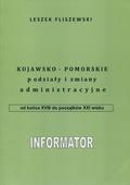 Fliszewski Leszek – Kujawsko-pomorskie podziały i zmiany administracyjne od końca XVIII do początków XXI wieku.