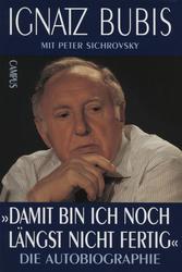 „Damit bin ich noch längst nicht fertig” : die Autobiographie.
