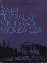 Świat teatralny młodego Mickiewicza.