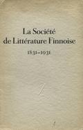 La Société de Littérature Finnoise, 1831-1931.