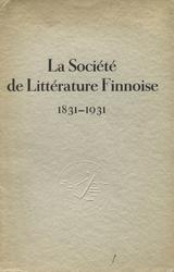 La Société de Littérature Finnoise, 1831-1931.