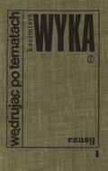 Wyka Kazimierz – Wędrując po tematach. Vol. 1-3.