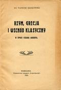 Radkowski Tadeusz – Rzym, Grecja i Wschód klasyczny w epoce cezara Augusta.