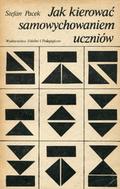 Pacek Stefan – Jak kierować samowychowaniem uczniów.
