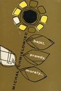Chmielowiec Michał – Bajki, prawdy, morały...