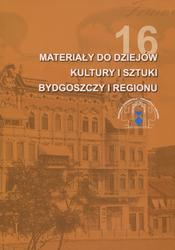 Materiały do dziejów kultury i sztuki Bydgoszczy i regionu. Z. 16.