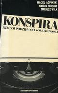 Łopiński Maciej, Moskit Marcin, Wilk Mariusz – Konspira : rzecz o podziemnej Solidarności.