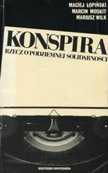 Konspira : rzecz o podziemnej Solidarności.