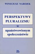 Narojek Winicjusz – Perspektywy pluralizmu w upaństwowionym społeczeństwie.