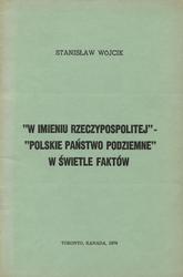 „W imieniu Rzeczypospolitej” - „Polskie państwo podziemne” w świetle faktów.