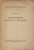 Papée Fryderyk – Aleksander Jagiellończyk.