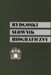 Bydgoski słownik biograficzny. T. 1.