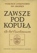 Jankowerny Wojciech, Okopień Jan – Zawsze pod kopułą.