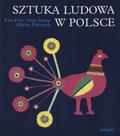 Fryś-Pietraszkowa Ewa, Kunczyńska-Iracka Anna, Pokropek Marian – Sztuka ludowa w Polsce.