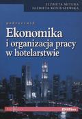 Mitura Elżbieta, Koniuszewska Elżbieta – Ekonomika i organizacja pracy w hotelarstwie.