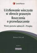 Dziczek Roman – Użytkowanie wieczyste w obrocie prawnym; Roszczenia o przewłaszczenie.