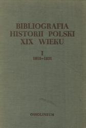 Bibliografia historii Polski XIX wieku. T. 1-2 [w 9 vol.].