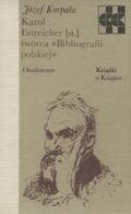 Korpała Józef – Karol Estreicher [st.] twórca "Bibliografii polskiej".