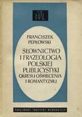 Pepłowski Franciszek – Słownictwo i frazeologia polskiej publicystyki okresu oświecenia i romantyzmu.