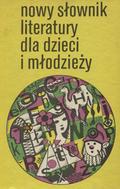 Nowy słownik literatury dla dzieci i młodzieży.