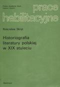 Skręt Rościsław – Historiografia literatury polskiej w XIX stuleciu.