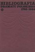 Bibliografia dramatu polskiego 1765-1964. T. 1-3.
