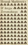 Markiewicz Henryk – W kręgu Żeromskiego.
