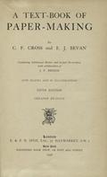 Cross Charles Frederick, Bevan Edward John – A text-book of paper-making.