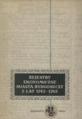 Rejestry ekonomiczne miasta Bydgoszczy z lat 1742-1761-1765.