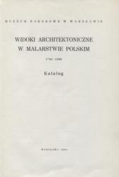 Widoki architektoniczne w malarstwie polskim 1780-1880.