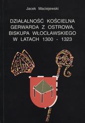 Działalność kościelna Gerwarda z Ostrowa, biskupa włocławskiego w latach 1300-1323.