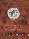 Diefenbacher Michael – Territorienbildung des Deutschen Ordens am unteren Neckar im 15. und 16. Jahrhundert.