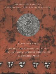 Die Deutschordensballei Koblenz und ihre wirtschaftliche Entwicklung im Spätmittelalter.