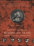 Oldenhage Klaus – Kurfürst Erzherzog Maximilian Franz als Hoch- und Deutschmeister : (1780-1801).