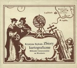 Zbiory kartograficzne Biblioteki Uniwersyteckiej we Wrocławiu.