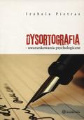 Pietras Izabela – Dysortografia - uwarunkowania psychologiczne.