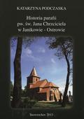Podczaska Katarzyna – Historia parafii pw. św. Jana Chrzciciela w Janikowie - Ostrowie.