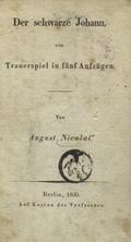 Nicolai August – Der schwarze Johann, ein Trauerspiel in fünf Aufzügen.