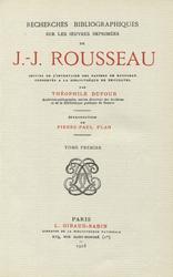 Recherches bibliographiques sur les ouvres imprimées de J.J. Rousseau. T. 1-2.