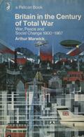 Marwick Arthur – Britain in the century of total war.