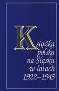 Książka polska na Śląsku w latach 1922-1945.