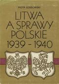 Łossowski Piotr - Litwa a sprawy polskie 1939-1940.