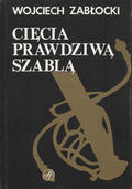 Zabłocki Wojciech – Cięcia prawdziwą szablą.